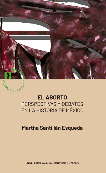 El aborto Perspectivas y debates en la historia de México