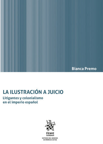 La Ilustración a juicio. Litigantes y colonialismo en el imperio español