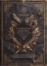 Constituciones maldecidas. Ordenamientos no liberales y otros proyectos sin suerte en los siglos XIX y XX, coordinado por Rafael Estrada Michel, vicepresidente de la AHMDE.